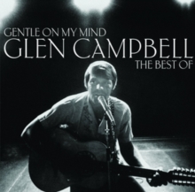 Gentle On My Mind: The Best of Glen Campbell