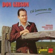 Oh Lonesome Me: Singles Collection 1956 - 1962