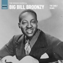 The rough guide to Big Bill Broonzy: The early years