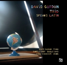 David Gordon Trio: Speaks Latin