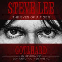 Steve Lee - The Eyes of a Tiger: In Memory of Our Unforgotten Friend