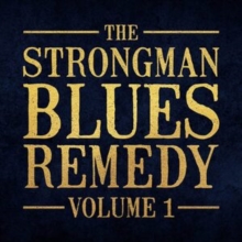 The strongman blues remedy, vol. 1