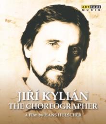 Jirí Kylián: The Choreographer