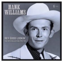 Hey Good Lookin': The Hits Collection 1947-55