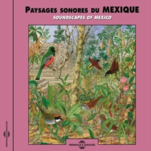 Paysages Sonores Du Mexique: Soundscapes of Mexico