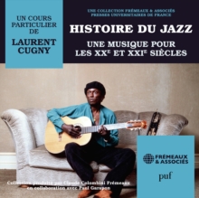 Histoire Du Jazz Une Musique Pour Les XXe Et XXIe Siècles