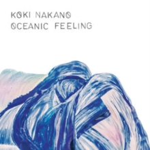 Koki Nakano: Oceanic Feeling