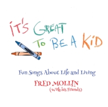 It's Great to Be a Kid: Fun Songs About Life and Living