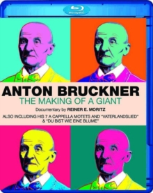 Anton Bruckner: The Making of a Giant