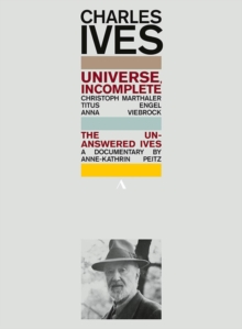 Charles Ives - Universe, Incomplete: Ruhrtriennale (Engel)