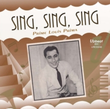 Sing, Sing, Sing: Prime Louis Prima