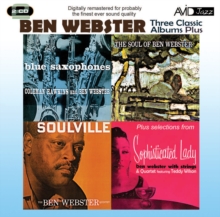 Three Classic Albums Plus: Blue Saxophones/Soul of Ben Webster/Soulville/Sophisticated Lady