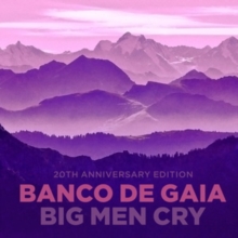 Big Men Cry (20th Anniversary Edition)