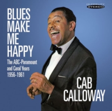 Blues Make Me Happy: The ABC-Paramount and Coral Years 1956-1961