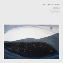 Be Earth Now: Selections from Rainer Maria Rilke's 'The Book of Hours' (Limited Edition)