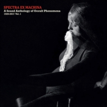 Spectral Ex Machina: A Sound Anthology of Occult Phenomena 1920-2017