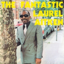 The Fantastic Laurel Aitken (Expanded Edition)