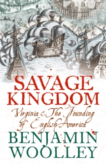 Savage Kingdom: Virginia and The Founding of English America (Text Only)