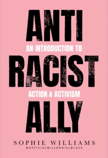 Anti-Racist Ally : An Introduction to Action and Activism