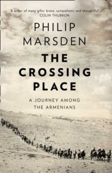 The Crossing Place : A Journey Among the Armenians