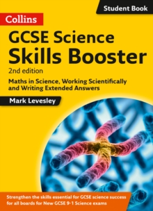 GCSE Science 9-1 Skills Booster : Maths in Science, Working Scientifically and Writing Extended Answers