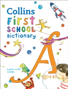 First School Dictionary : Illustrated Dictionary for Ages 5+