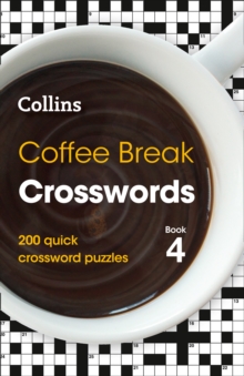 Coffee Break Crosswords Book 4 : 200 Quick Crossword Puzzles