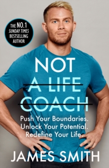Not a Life Coach : Push Your Boundaries. Unlock Your Potential. Redefine Your Life.