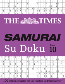 The Times Samurai Su Doku 10 : 100 Extreme Puzzles for the Fearless Su Doku Warrior