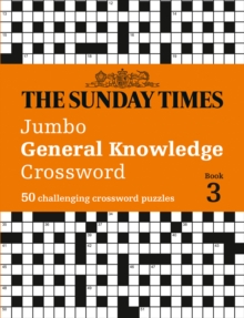 The Sunday Times Jumbo General Knowledge Crossword Book 3 : 50 General Knowledge Crosswords
