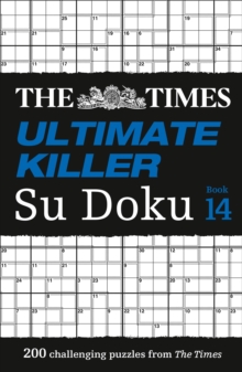 The Times Ultimate Killer Su Doku Book 14 : 200 of the Deadliest Su Doku Puzzles