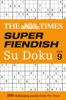 The Times Super Fiendish Su Doku Book 9 : 200 Challenging Puzzles