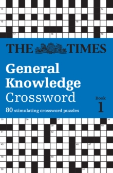 The Times General Knowledge Crossword Book 1 : 80 General Knowledge Crossword Puzzles