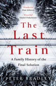 The Last Train : A Family History of the Final Solution