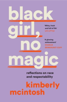 black girl, no magic : Reflections on Race and Respectability