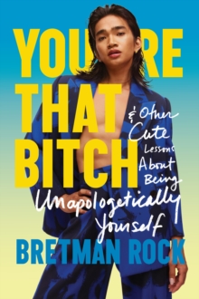 You're That B*tch : & Other Cute Stories About Being Unapologetically Yourself
