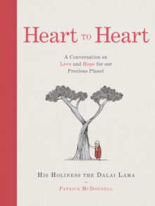 Heart to Heart : A Conversation on Love and Hope for Our Precious Planet