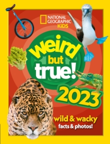 Weird but true! 2023 : Wild and Wacky Facts & Photos!