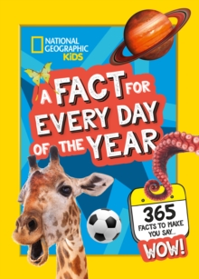 A Fact for Every Day of the Year : 365 Facts to Make You Say Wow!