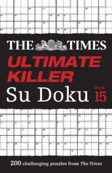 The Times Ultimate Killer Su Doku Book 15 : 200 of the Deadliest Su Doku Puzzles