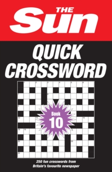 The Sun Quick Crossword Book 10 : 250 Fun Crosswords from Britain's Favourite Newspaper