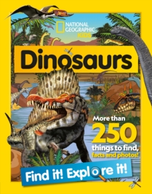 Dinosaurs Find it! Explore it! : More Than 250 Things to Find, Facts and Photos!