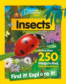 Insects Find it! Explore it! : More Than 250 Things to Find, Facts and Photos!