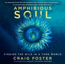 Amphibious Soul : Finding the wild in a tame world