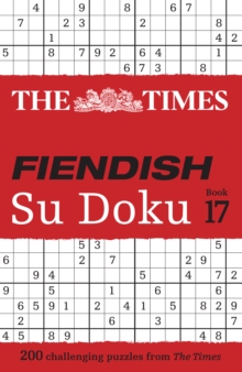 The Times Fiendish Su Doku Book 17 : 200 Challenging Su Doku Puzzles