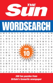 The Sun Wordsearch Book 10 : 300 Fun Puzzles from Britain’s Favourite Newspaper