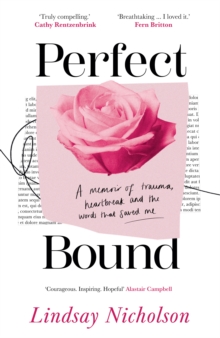 Perfect Bound : A Memoir of Trauma, Heartbreak and the Words That Saved Me