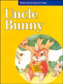 Merrill Reading Skilltexti¿½ Series, Uncle Bunny Student Edition, Level 2.5