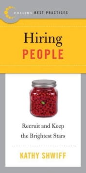 Best Practices: Hiring People : Recruit and Keep the Brightest Stars