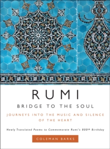 Rumi: Bridge to the Soul : Journeys into the Music and Silence of the Heart